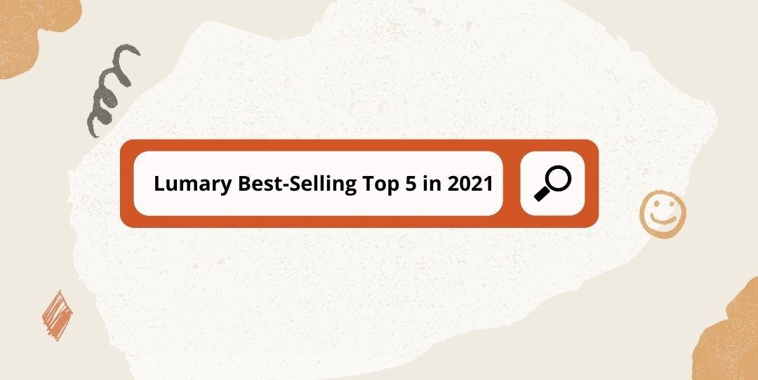 Lumary Best-Selling Top 5 in 2021 - Lumary