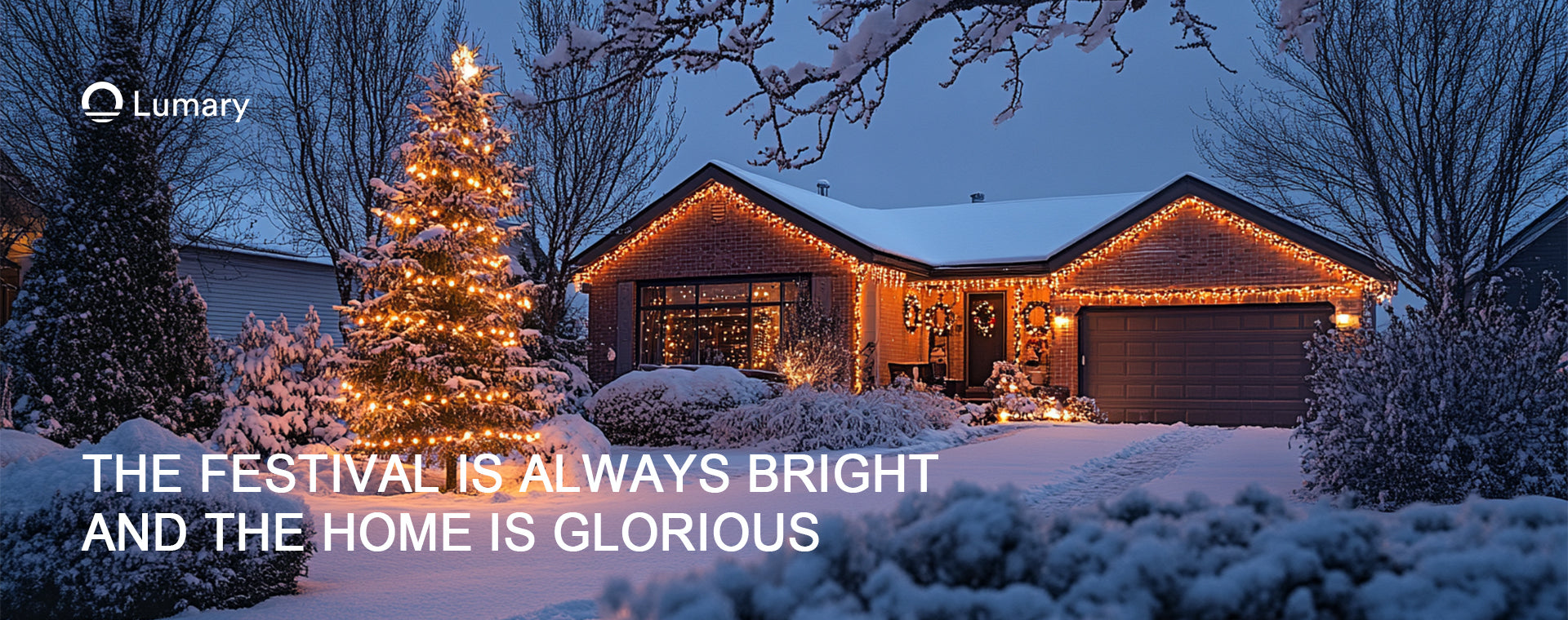 A snowy house decorated with Christmas lights, wreaths, and a lit-up Christmas tree outside. The scene is festive and bright, with the text "THE FESTIVAL IS ALWAYS BRIGHT AND THE HOME IS GLORIOUS" overlayed on the image.